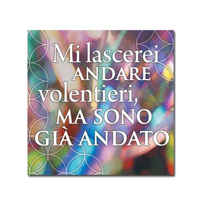 MI LASCEREI ANDARE... - MAGNETICA CANVAS MI LASCEREI ANDARE... - MAGNETICA CANVAS